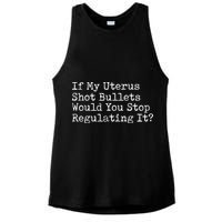 If My Uterus Shot Bullets Would You Stop Regulating It Feminist Ladies PosiCharge Tri-Blend Wicking Tank