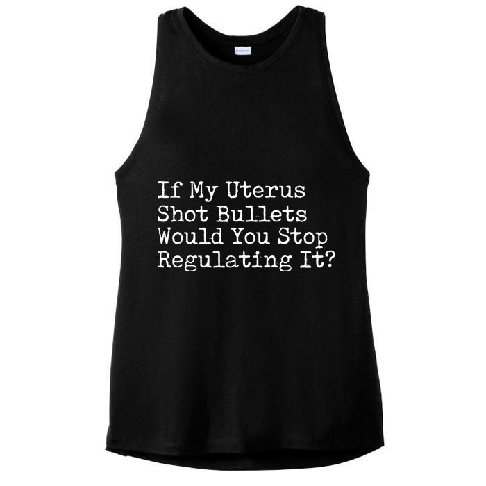 If My Uterus Shot Bullets Would You Stop Regulating It Feminist Ladies PosiCharge Tri-Blend Wicking Tank