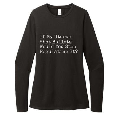 If My Uterus Shot Bullets Would You Stop Regulating It Feminist Womens CVC Long Sleeve Shirt