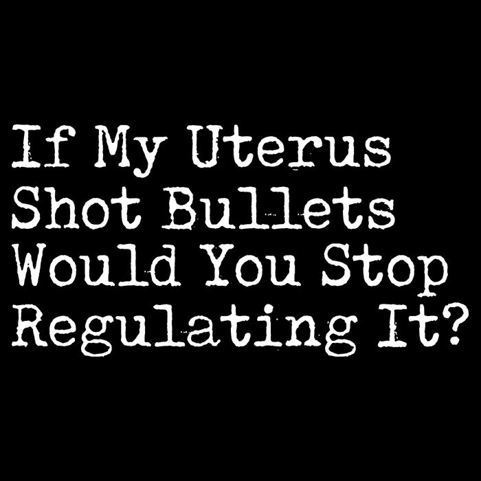 If My Uterus Shot Bullets Would You Stop Regulating It Feminist 16 in Basic Backpack
