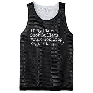 If My Uterus Shot Bullets Would You Stop Regulating It Feminist Mesh Reversible Basketball Jersey Tank