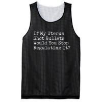 If My Uterus Shot Bullets Would You Stop Regulating It Feminist Mesh Reversible Basketball Jersey Tank