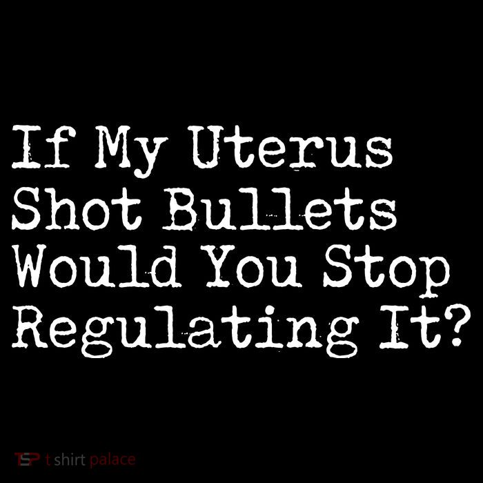 If My Uterus Shot Bullets Would You Stop Regulating It Feminist Magnet