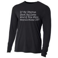 If My Uterus Shot Bullets Would You Stop Regulating It Feminist Cooling Performance Long Sleeve Crew