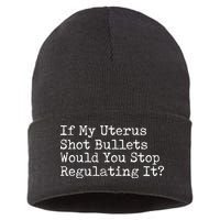 If My Uterus Shot Bullets Would You Stop Regulating It Feminist Sustainable Knit Beanie