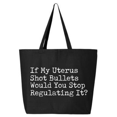 If My Uterus Shot Bullets Would You Stop Regulating It Feminist 25L Jumbo Tote