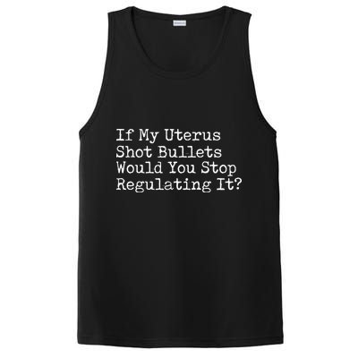 If My Uterus Shot Bullets Would You Stop Regulating It Feminist PosiCharge Competitor Tank