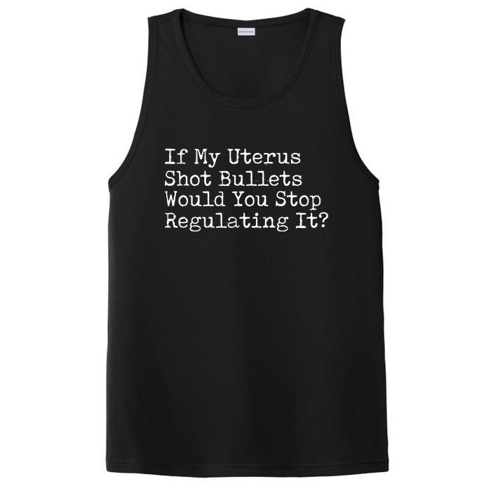 If My Uterus Shot Bullets Would You Stop Regulating It Feminist PosiCharge Competitor Tank