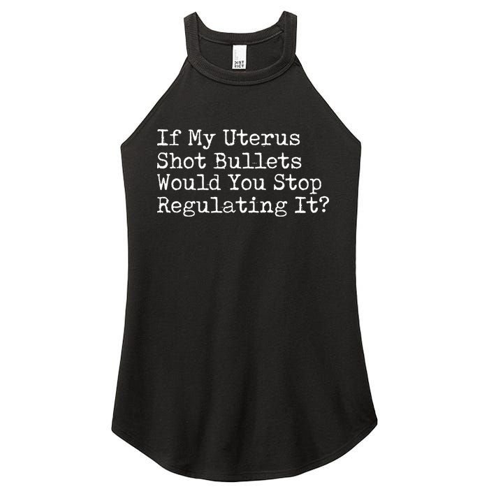 If My Uterus Shot Bullets Would You Stop Regulating It Feminist Women's Perfect Tri Rocker Tank