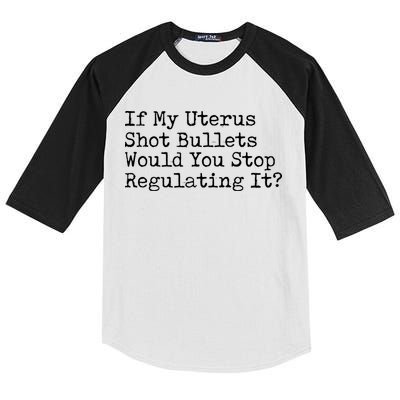 If My Uterus Shot Bullets Would You Stop Regulating It Feminist Kids Colorblock Raglan Jersey