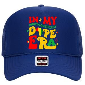 In My Unapologetically Dope Era Junenth Black History Funny Gift High Crown Mesh Back Trucker Hat