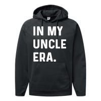 In My Uncle Era New Uncle Announcement Performance Fleece Hoodie