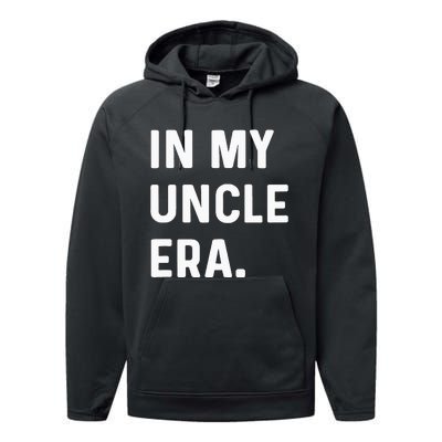 In My Uncle Era New Uncle Announcement Performance Fleece Hoodie