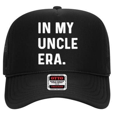 In My Uncle Era New Uncle Announcement High Crown Mesh Back Trucker Hat