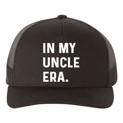 In My Uncle Era New Uncle Announcement Yupoong Adult 5-Panel Trucker Hat