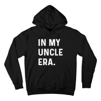 In My Uncle Era New Uncle Announcement Hoodie