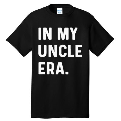 In My Uncle Era New Uncle Announcement Tall T-Shirt