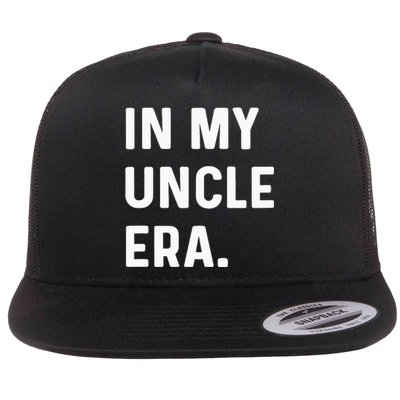 In My Uncle Era New Uncle Announcement Flat Bill Trucker Hat