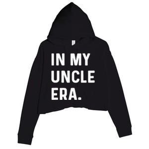 In My Uncle Era New Uncle Announcement Crop Fleece Hoodie