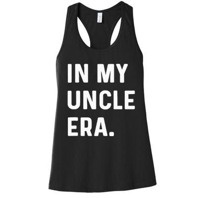 In My Uncle Era New Uncle Announcement Women's Racerback Tank