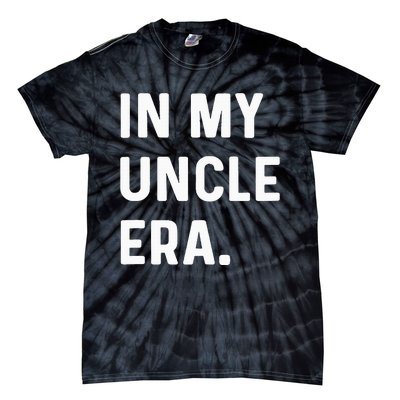 In My Uncle Era New Uncle Announcement Tie-Dye T-Shirt