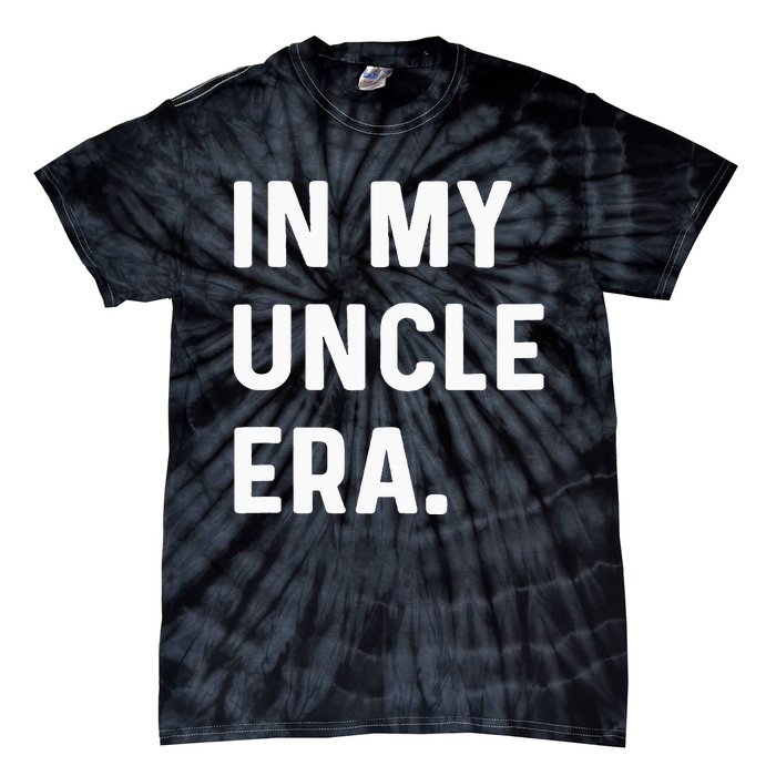 In My Uncle Era New Uncle Announcement Tie-Dye T-Shirt