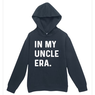 In My Uncle Era New Uncle Announcement Urban Pullover Hoodie