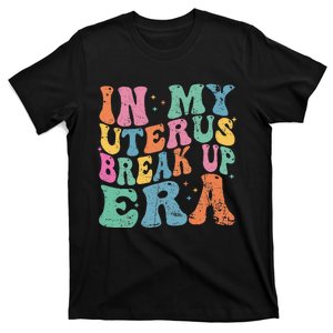 In My Uterus Break Up Era Groovy Hysterectomy Recovery T-Shirt