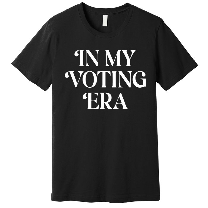 In My Voting Era Presidential Election 2024 Premium T-Shirt