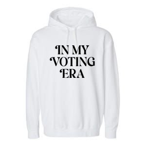 In My Voting Era Presidential Election 2024 Garment-Dyed Fleece Hoodie