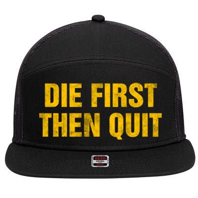 Inspirational Motivational Vintage Die First Then Quit Cool Gift 7 Panel Mesh Trucker Snapback Hat