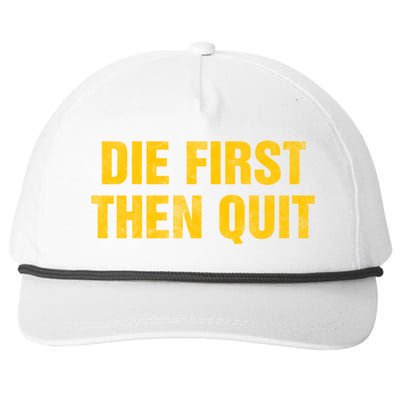 Inspirational Motivational Vintage Die First Then Quit Cool Gift Snapback Five-Panel Rope Hat