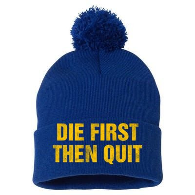 Inspirational Motivational Vintage Die First Then Quit Cool Gift Pom Pom 12in Knit Beanie