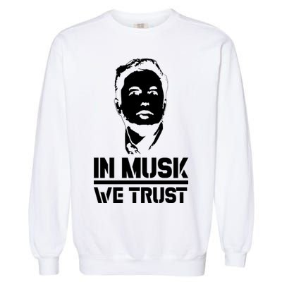 In Musk We Trust Elon Musk Garment-Dyed Sweatshirt