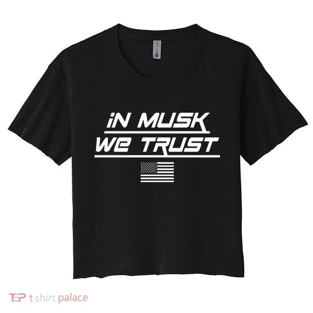 In Musk We Trust USA Flag Elon Funny Crop Top
