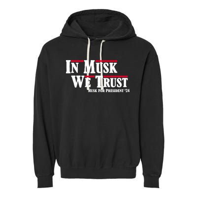 In Musk We Trust Musk For President 2024 Garment-Dyed Fleece Hoodie