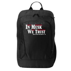 In Musk We Trust Musk For President 2024 City Backpack