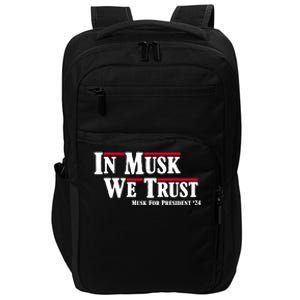 In Musk We Trust Musk For President 2024 Impact Tech Backpack