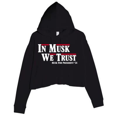 In Musk We Trust Musk For President 2024 Crop Fleece Hoodie