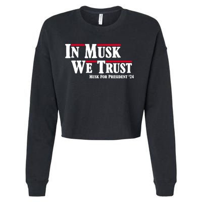 In Musk We Trust Musk For President 2024 Cropped Pullover Crew