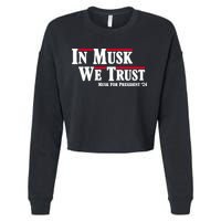 In Musk We Trust Musk For President 2024 Cropped Pullover Crew