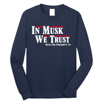 In Musk We Trust Musk For President 2024 Long Sleeve Shirt