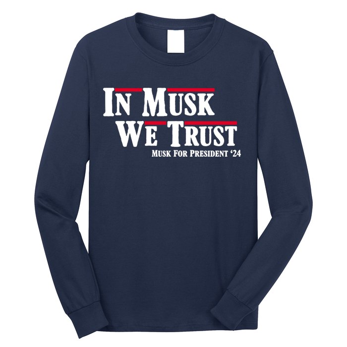 In Musk We Trust Musk For President 2024 Long Sleeve Shirt