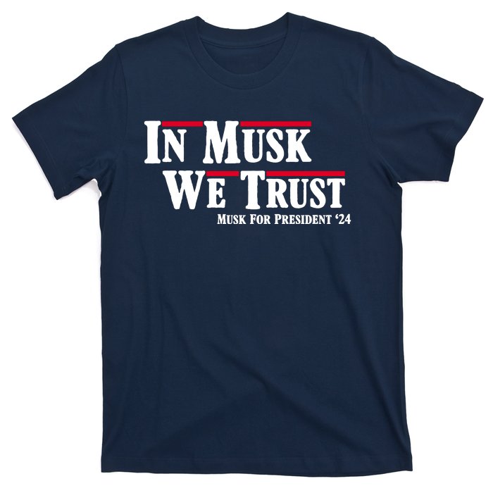 In Musk We Trust Musk For President 2024 T-Shirt