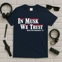 In Musk We Trust Musk For President 2024 T-Shirt