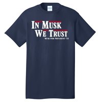 In Musk We Trust Musk For President 2024 Tall T-Shirt