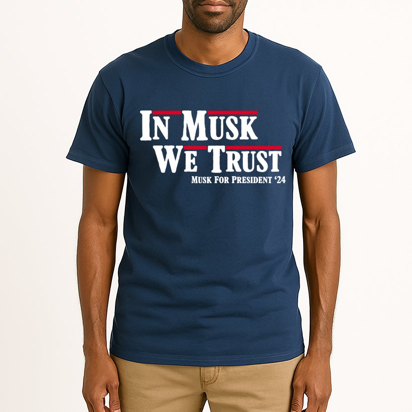 In Musk We Trust Musk For President 2024 Tall T-Shirt