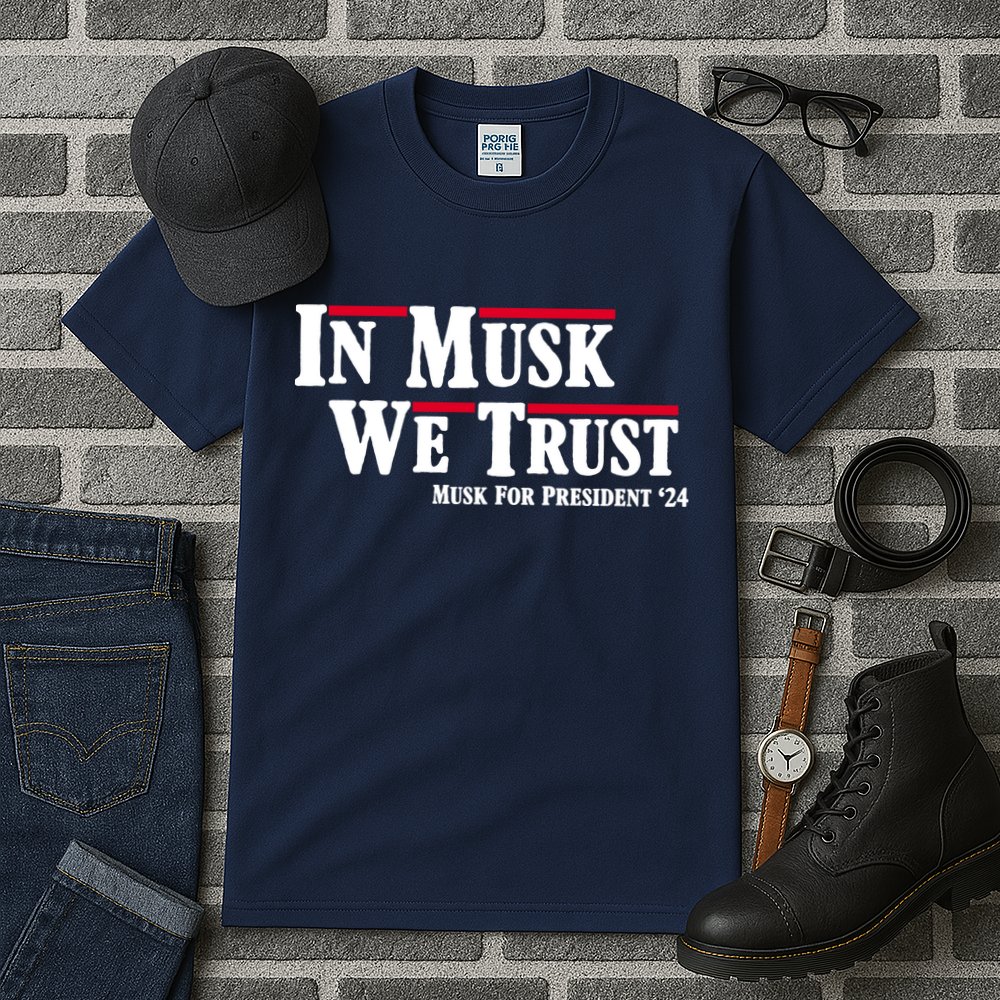 In Musk We Trust Musk For President 2024 Tall T-Shirt
