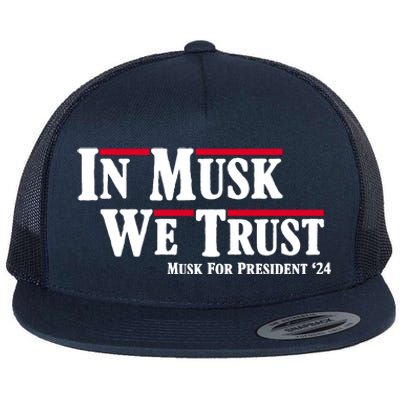 In Musk We Trust Musk For President 2024 Flat Bill Trucker Hat