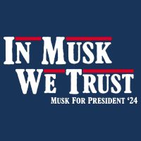 In Musk We Trust Musk For President 2024 Flatbill Hat